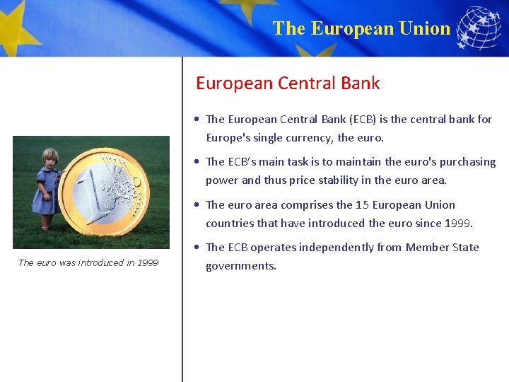 The European Union European Central Bank • The European Central Bank (ECB) is the