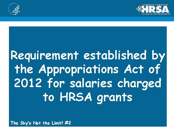 Requirement established by the Appropriations Act of 2012 for salaries charged to HRSA grants