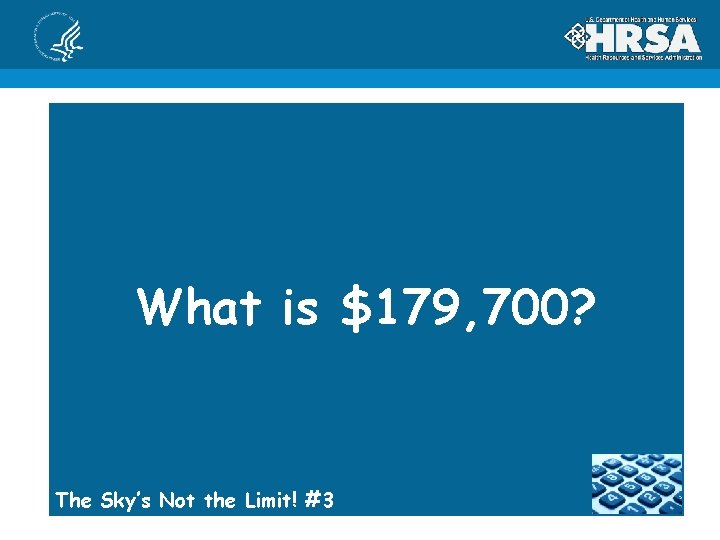 What is $179, 700? The Sky’s Not the Limit! #3 