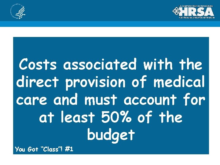 Costs associated with the direct provision of medical care and must account for at