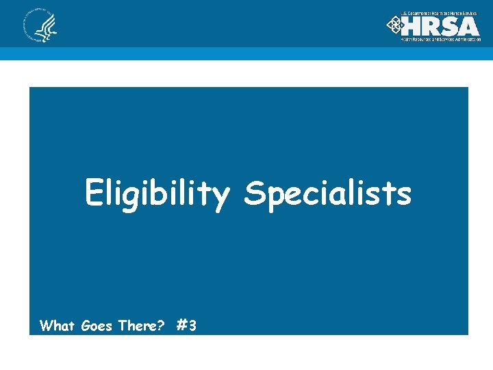 Eligibility Specialists What Goes There? #3 