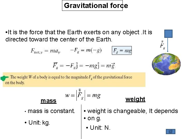 Gravitational force • It is the force that the Earth exerts on any object.