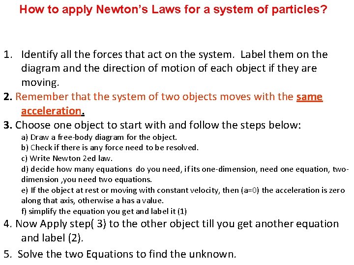 How to apply Newton’s Laws for a system of particles? 1. Identify all the