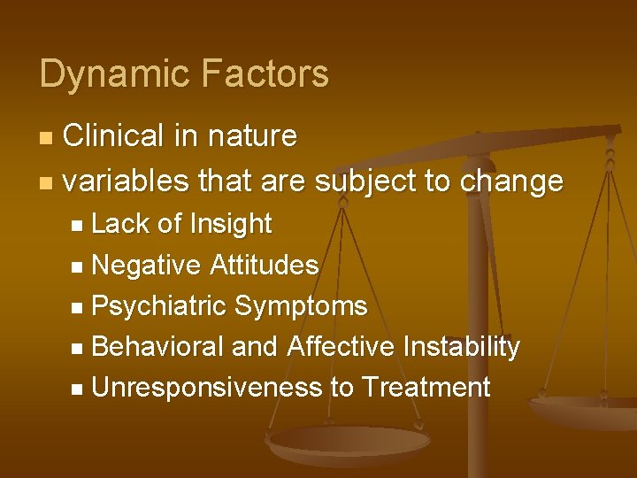 Dynamic Factors Clinical in nature n variables that are subject to change n n