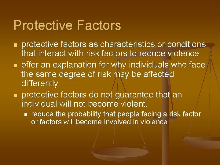 Protective Factors n n n protective factors as characteristics or conditions that interact with