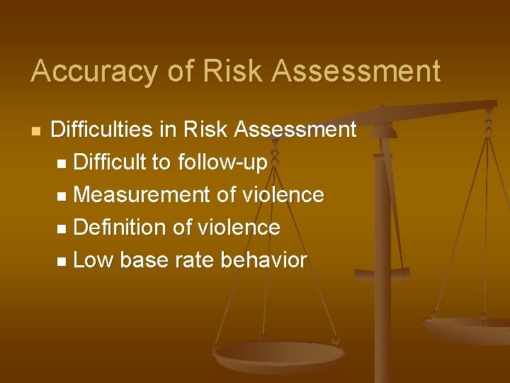 Accuracy of Risk Assessment n Difficulties in Risk Assessment n Difficult to follow-up n