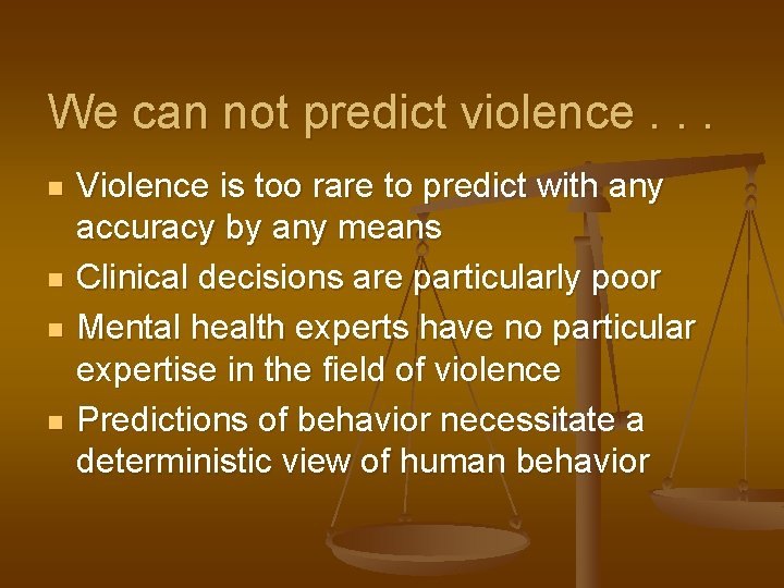 We can not predict violence. . . n n Violence is too rare to