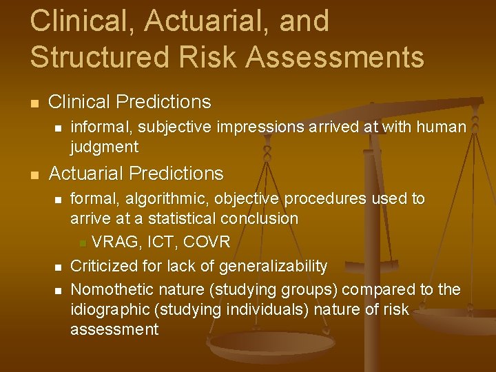 Clinical, Actuarial, and Structured Risk Assessments n Clinical Predictions n n informal, subjective impressions