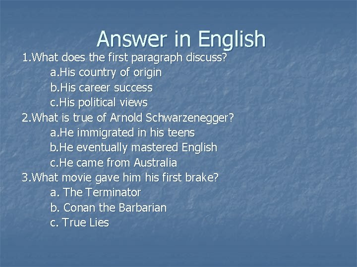 Answer in English 1. What does the first paragraph discuss? a. His country of