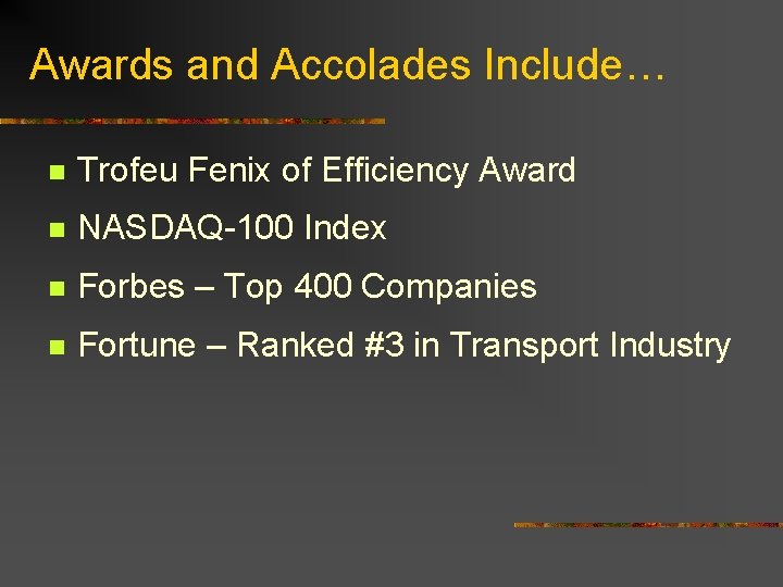 Awards and Accolades Include… n Trofeu Fenix of Efficiency Award n NASDAQ-100 Index n