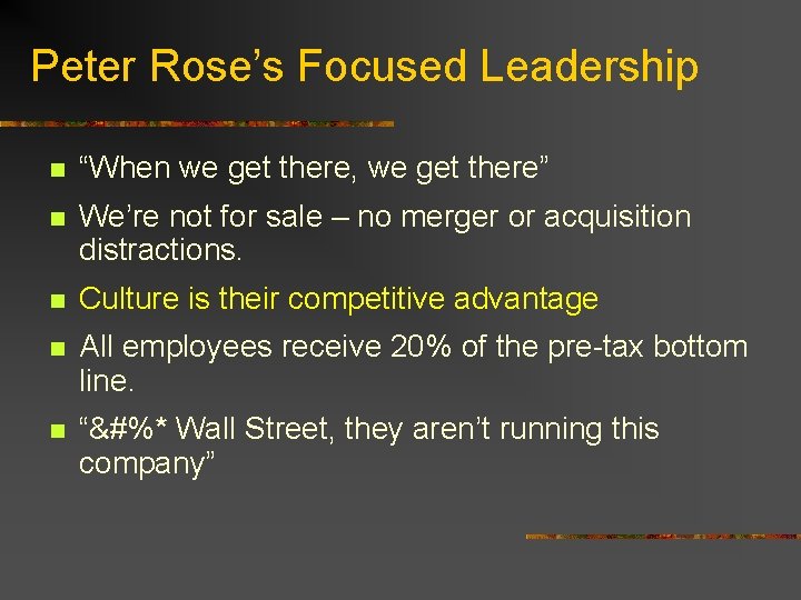 Peter Rose’s Focused Leadership n “When we get there, we get there” n We’re