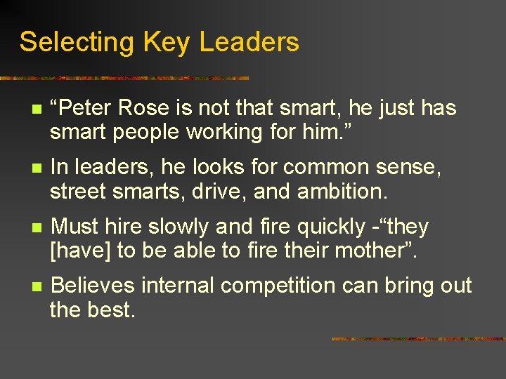 Selecting Key Leaders n “Peter Rose is not that smart, he just has smart