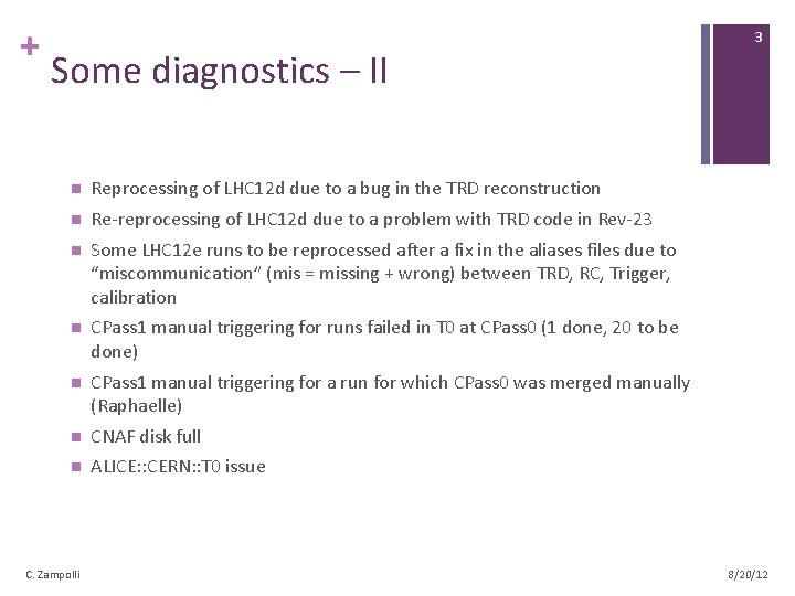 + Some diagnostics – II n Reprocessing of LHC 12 d due to a