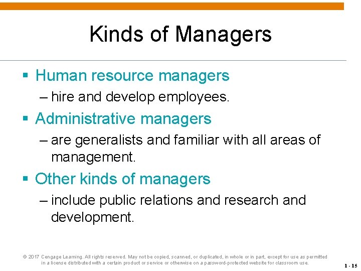 Kinds of Managers § Human resource managers – hire and develop employees. § Administrative
