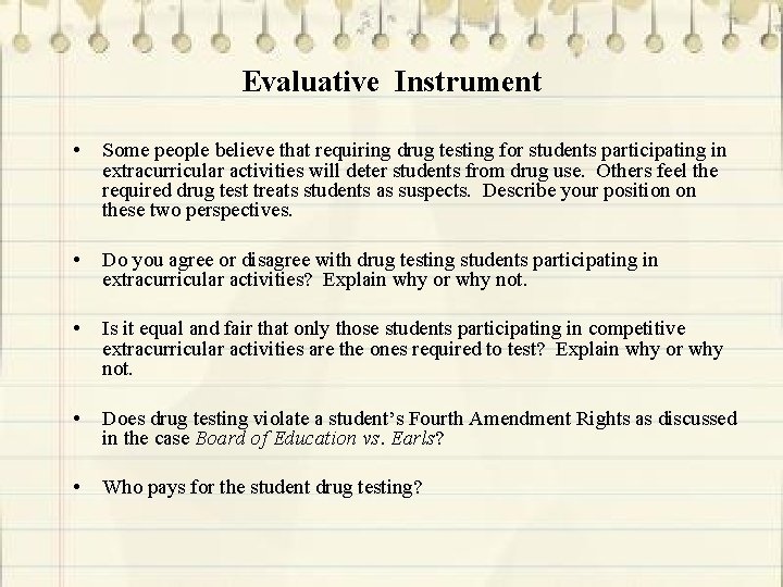 Evaluative Instrument • Some people believe that requiring drug testing for students participating in