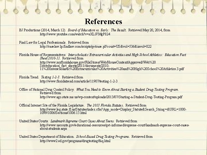 References BJ Productions (2014, March 12). Board of Education vs. Earls: The Result. Retrieved