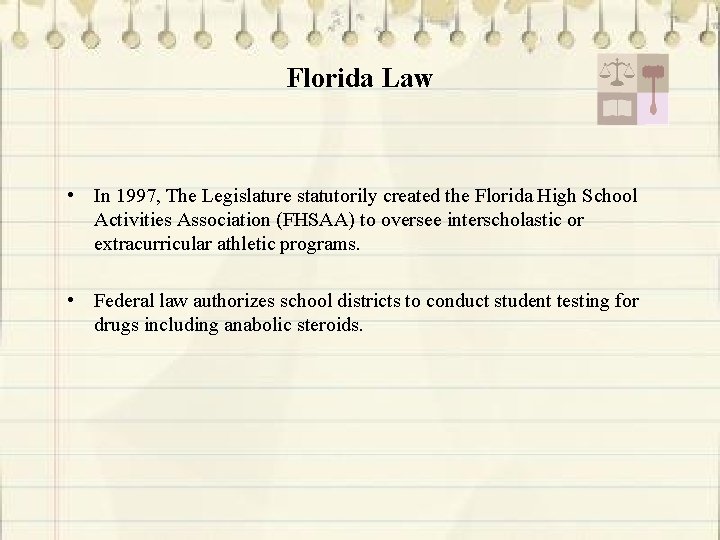 Florida Law • In 1997, The Legislature statutorily created the Florida High School Activities