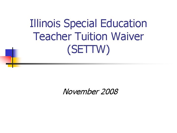 Illinois Special Education Teacher Tuition Waiver (SETTW) November 2008 