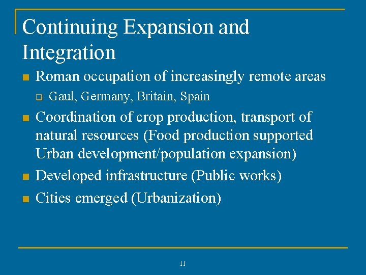 Continuing Expansion and Integration n Roman occupation of increasingly remote areas q n n