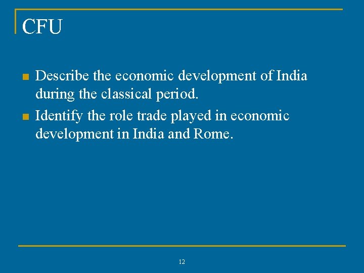 CFU n n Describe the economic development of India during the classical period. Identify