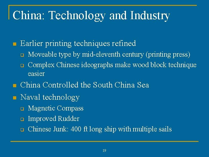 China: Technology and Industry n Earlier printing techniques refined q q n n Moveable