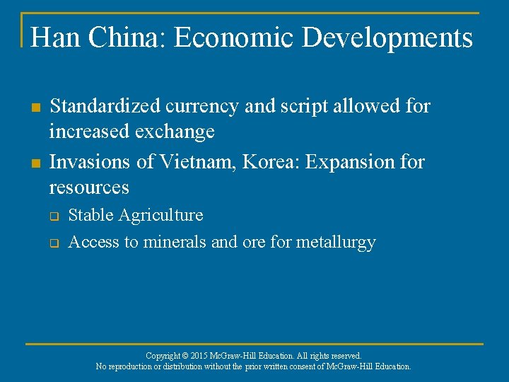 Han China: Economic Developments n n Standardized currency and script allowed for increased exchange