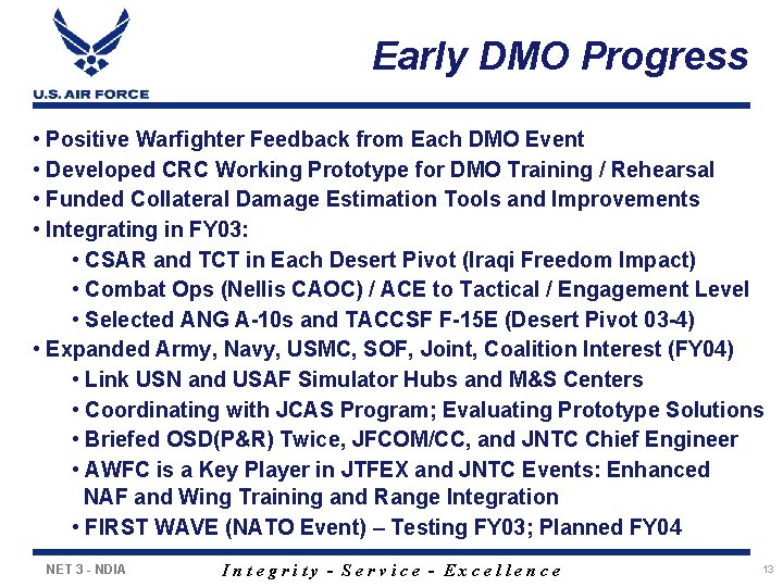 Early DMO Progress • Positive Warfighter Feedback from Each DMO Event • Developed CRC