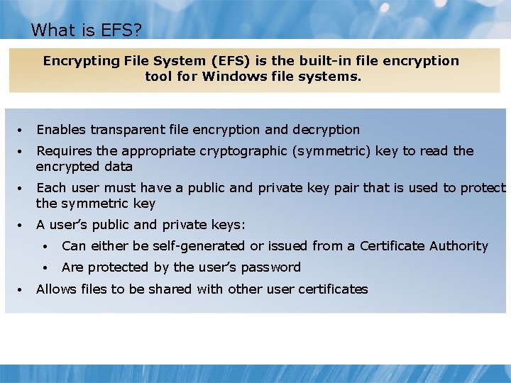 What is EFS? Encrypting File System (EFS) is the built-in file encryption tool for