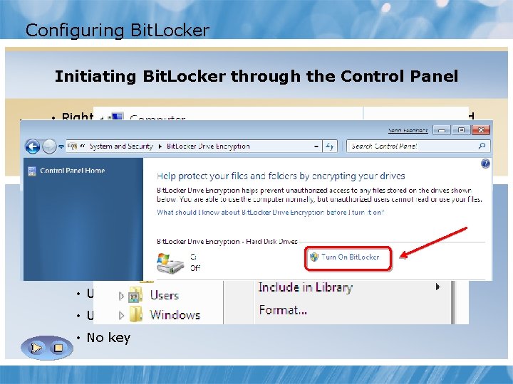 Configuring Bit. Locker Three methods to enable Bit. Locker: Initiating. Bit. Lockerthrough. Windows the