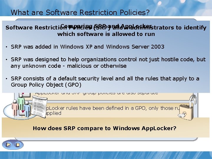 What are Software Restriction Policies? Comparing SRP and App. Locker Software Restriction Policies (SRP)