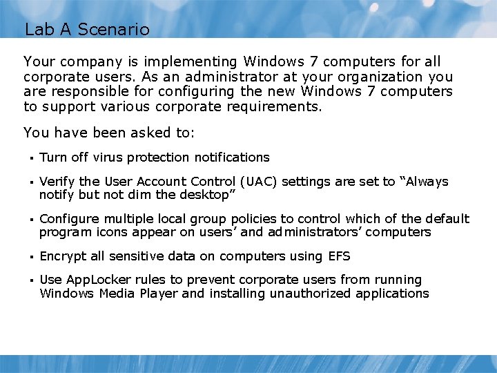 Lab A Scenario Your company is implementing Windows 7 computers for all corporate users.