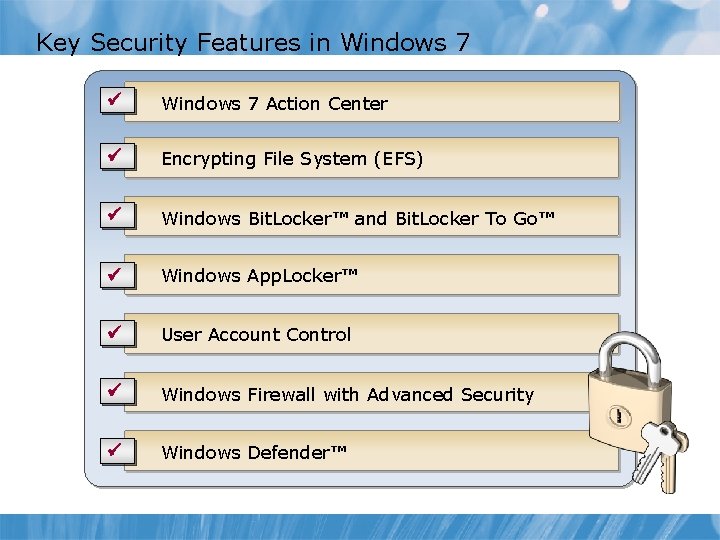 Key Security Features in Windows 7 ü Windows 7 Action Center ü Encrypting File