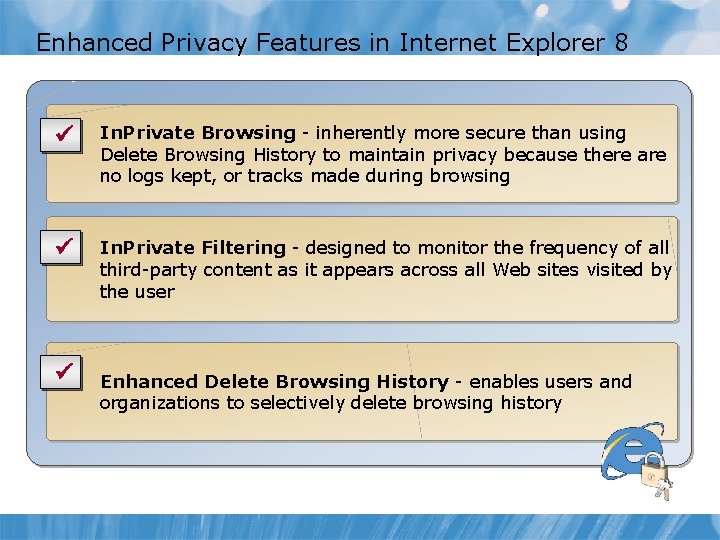 Enhanced Privacy Features in Internet Explorer 8 ü In. Private Browsing - inherently more