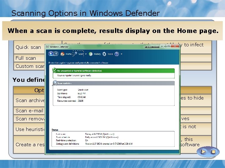 Scanning Options in Windows Defender You define when to scan When a scan is