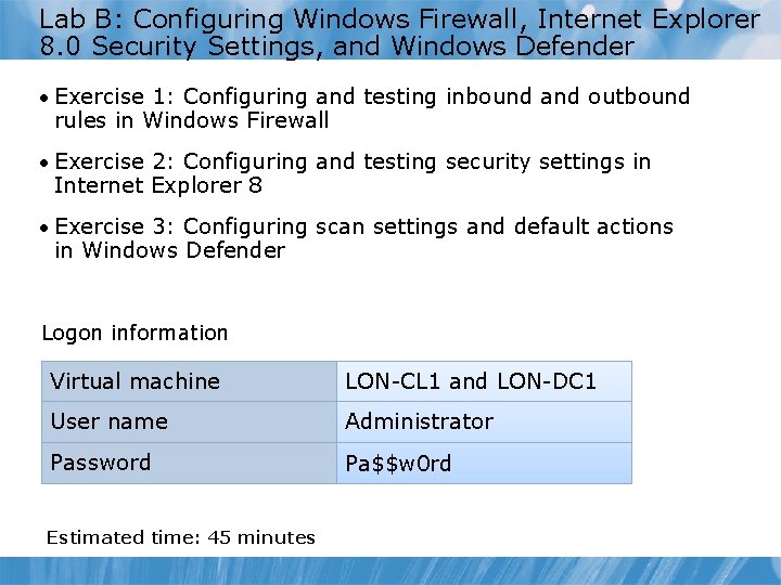 Lab B: Configuring Windows Firewall, Internet Explorer 8. 0 Security Settings, and Windows Defender