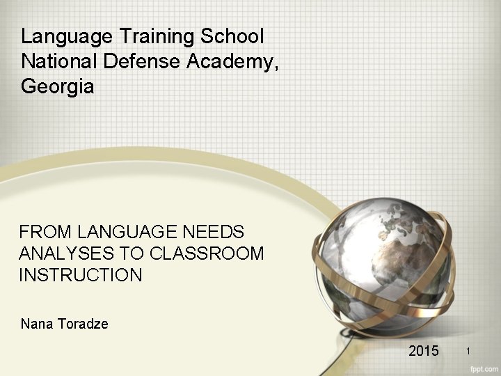 Language Training School National Defense Academy, Georgia FROM LANGUAGE NEEDS ANALYSES TO CLASSROOM INSTRUCTION