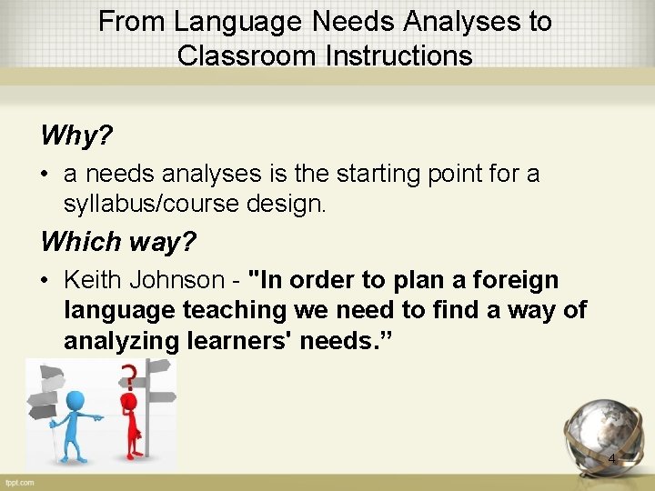 From Language Needs Analyses to Classroom Instructions Why? • a needs analyses is the