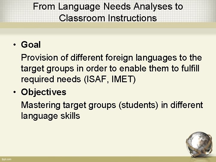 From Language Needs Analyses to Classroom Instructions • Goal Provision of different foreign languages
