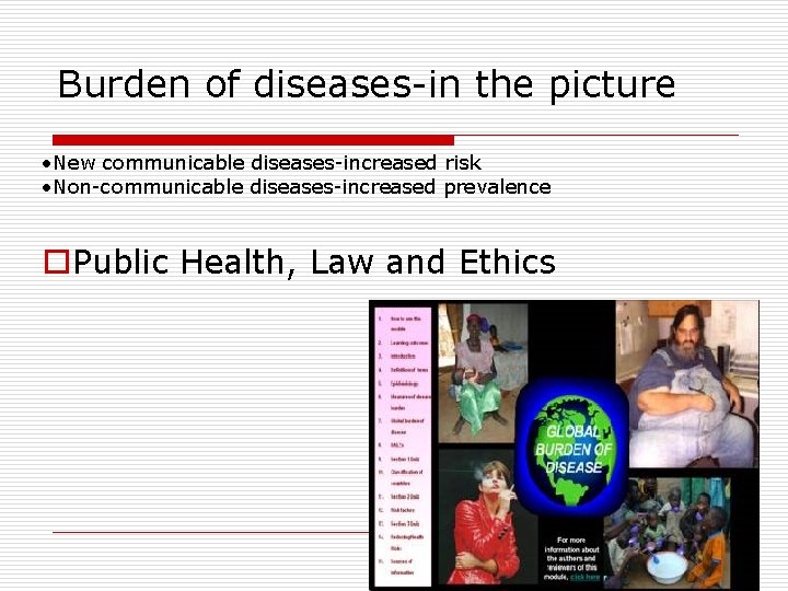 Burden of diseases-in the picture • New communicable diseases-increased risk • Non-communicable diseases-increased prevalence