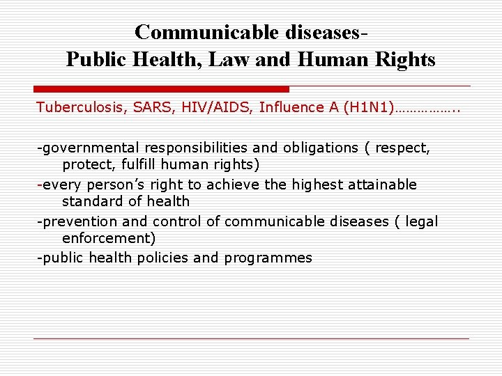 Communicable diseases. Public Health, Law and Human Rights Tuberculosis, SARS, HIV/AIDS, Influence A (H