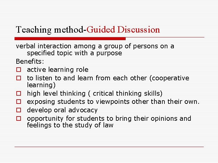 Teaching method-Guided Discussion verbal interaction among a group of persons on a specified topic