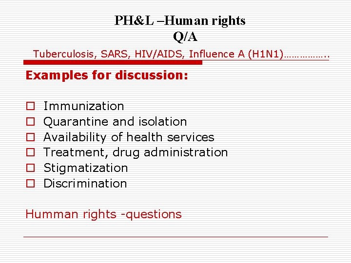 PH&L –Human rights Q/A Tuberculosis, SARS, HIV/AIDS, Influence A (H 1 N 1)……………. .