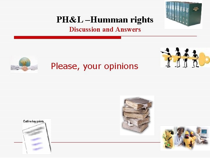 PH&L –Humman rights Discussion and Answers Please, your opinions 