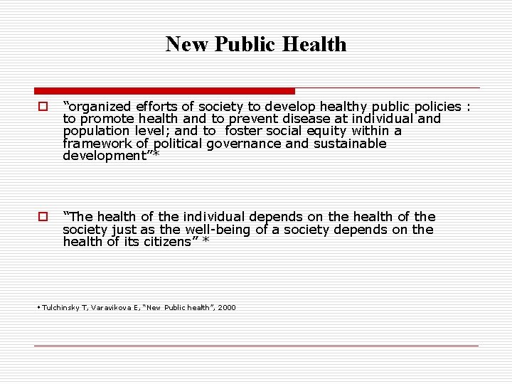 New Public Health o “organized efforts of society to develop healthy public policies :