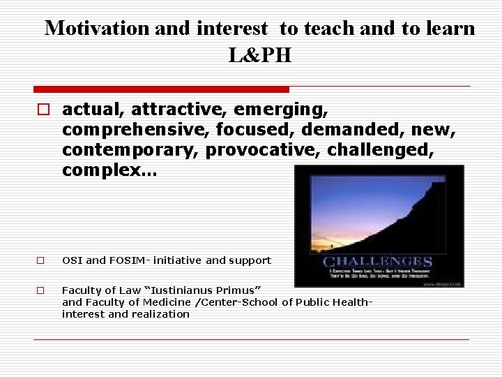 Motivation and interest to teach and to learn L&PH o actual, attractive, emerging, comprehensive,