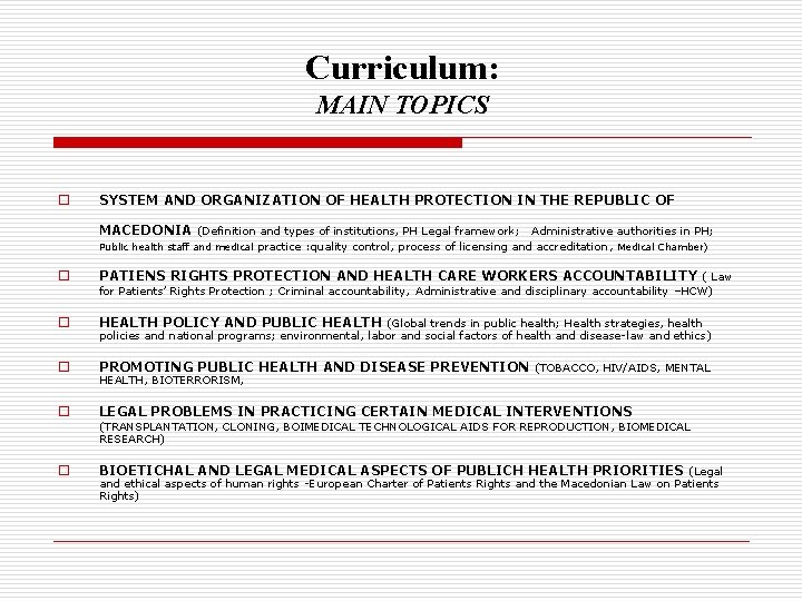 Curriculum: MAIN TOPICS o SYSTEM AND ORGANIZATION OF HEALTH PROTECTION IN THE REPUBLIC OF