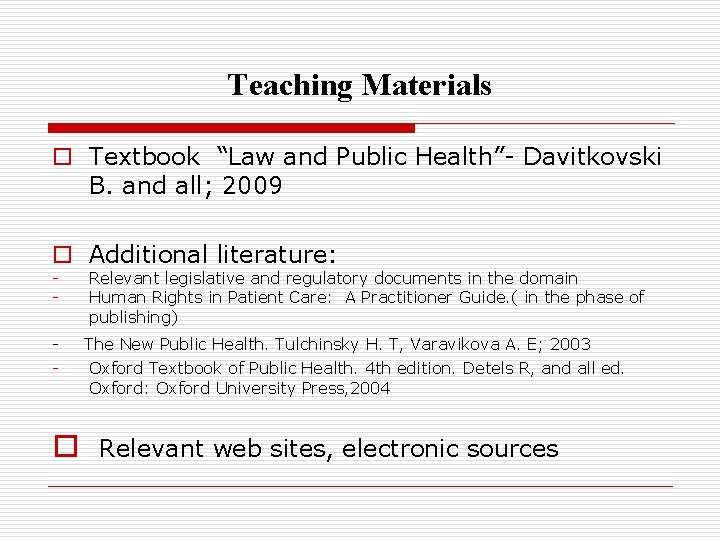 Teaching Materials o Textbook “Law and Public Health”- Davitkovski B. and all; 2009 o