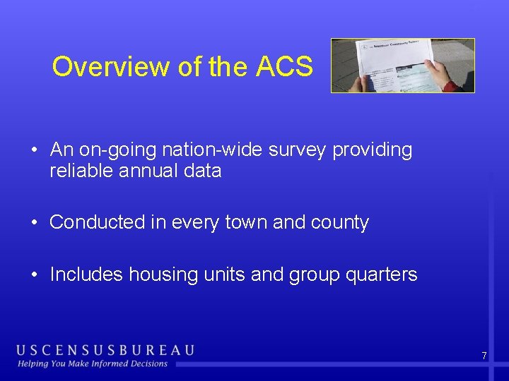 Overview of the ACS • An on-going nation-wide survey providing reliable annual data • Overview of the ACS • An on-going nation-wide survey providing reliable annual data •
