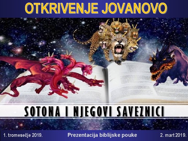 OTKRIVENJE JOVANOVO 1. tromesečje 2019. Prezentacija biblijske pouke 2. mart 2019. 
