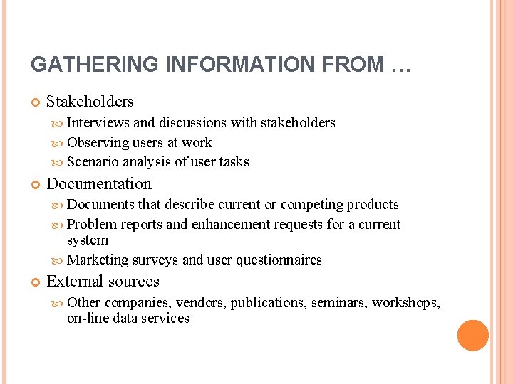 GATHERING INFORMATION FROM … Stakeholders Interviews and discussions with stakeholders Observing users at work